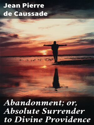 cover image of Abandonment; or, Absolute Surrender to Divine Providence
